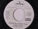 GARRETT SCOTT: Working On A Groovy Thing / Mono 45 (dj, tag residue ol) rare So