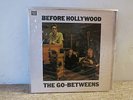 THE GO-BETWEENS Before Hollywood ORIGINAL UK VINYL LP Rough Trade CLASSIC EX