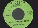 WILLIE SMALL how high can you fly NORTHERN SOUL 45 on JESSICA
