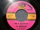 1966 GARAGE KILLER--TY WAGNER--I'M A NO-COUNT / WALKING DOWN LONELY STREET--CHAT