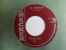 PIANO RED So Worried CHECKER Raw R&B Jump Blues 45 KILLER HEAR