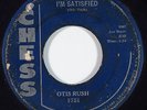 HEAR R&B Blues Rocker 45 rpm OTIS RUSH I'm Satisfied CHESS