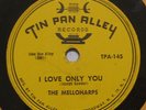 THE MELLOHARPS I Love Only You TIN PAN ALLEY 78 rpm Scarce/ Very Rare Doo-Wop