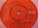 PAUL ANKA   I CAN'T HELP LOVING YOU ** UK RCA 45