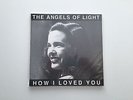 Angels of Light - How I Loved You - WHITE VINYL 2LP - Michael Gira Swans