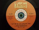 Rare Northern Soul 45 - Larry Saunders - Let Me Be The Special One - TURBO 038
