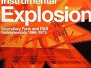 Instrumental Explosion: Incendiary Funk and R & B Instrumentals 1966-1973