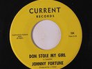 JOHNNY FORTUNE: Don Stole My Girl / You Want Me To Be Your Baby 45 rare Oldies