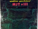 WALTER PERKINS MJT + III-EARLY PRESSING STEREO LP, MINT