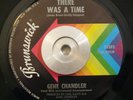 Soul/Funk 45 Gene Chandler - There Was A Time/Good Old Days BRUNSWICK EX ORIG