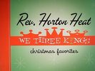 REV HORTON HEAT - We Three Kings - Vinyl (180 gram vinyl LP + MP3 download code)