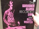 THE WOODEN GLASS RECORDED LIVE featuring BILLY WOOTEN - Original Pressing