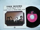 7'THE KINKS -TILL THE END OF THE DAY/ WHERE HAVE ALL GOOD TIMES GONE -UK-MINT