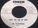 GO-BETWEENS - HAVE YOU FOR MY OWN / KNOCK KNOCK - CHEER WHITE DEMO - GARAGE/FUZZ