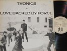 TRONICS -Love Backed By Force- LP