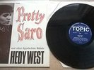 Pretty Saro, and other Appalachian ballads, by Hedy West. Topic 12T146. 1966. LP