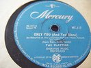 THE PLATTERS* ONLY YOU / THE GREAT PRETENDER *V/G
