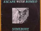 ESCAPE WITH ROMEO Somebody / Nothing Lasts Forever, Except.. 2x12