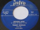 TOMMY DUNCAN Hound Dog / I Guess You Were Right 45 Rockabilly INTRO 6071 clean