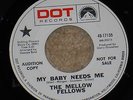 THE MELLOW FELLOWS * My baby needs me /another sleeepless night  DOT 17135 PROMO