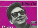 7'Roy Orbison   Walk On/Flowers   RARE LONDON  Germany
