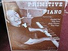 PRIMITIVE PIANO Speckled Red, Billy Pierce, James Robinson, Doug Suggs LP - 1960