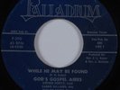 Black Gospel 45 GOD'S GOSPEL AIRES While He May Be Found PALLADIUM HEAR