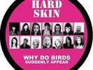 HARD SKIN - WHY DO BIRDS SUDDENLY APPEAR
