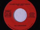 TSU TORONADOS: Please Heart Don't Break / Ain't Nothin Nowhere 45 rare Soul