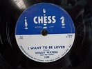 MUDDY WATERS -CHESS #1596 78rpm BLUES- I WANT TO BE LOVED / MY EYES - STRONG VG+