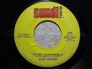 ALEX BROWN 45 I'm Not Responsible SUNDI  xover northern soul HEAR