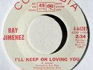 Rare Northern Soul 45: RAY JIMENEZ I’ll Keep On Loving You on Columbia Hear
