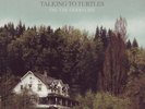 Talking To Turtles - Oh,The Good Life