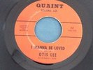 OTIS LEE - I WANNA BE LOVED - QUAINT