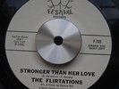 THE FLIRTATIONS;STRONGER THAN HER LOVE;NORTHERN SOUL;R n' B;TORCH
