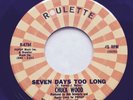 Chuck Wood - Seven Days Too Long 45RPM/7