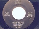 Fred Hughes - I Keep Tryin' 45RPM, 7