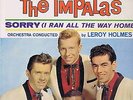 The Impalas .  Sorry ( I ran All The Way Home)   ( STEREO )