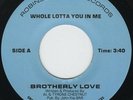 US Orig. BROTHERLY LOVE/Whole Lotta You In Me. RARE MODERN SOUL 45