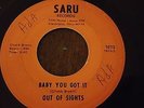 OUT OF SIGHTS - BABY YOU GOT IT - RARE NORTHERN SOUL 45 ON SARU