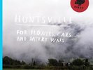 Huntsville - For Flowers, Cars and Merry Wars