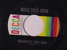 QUARTETTE TRES BIEN: Boss Tres Bien / Days Of Wine And Roses 45 (close to M-) r