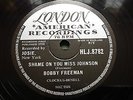 BOBBY FREEMAN SHAME ON YOU MISS JOHNSON / NEED YOUR LOVE RARE LONDON 78 RPM 1958