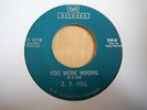 Z.Z. HILL - YOU WERE WRONG - MH RECORDS