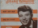 7” Johnny Hallyday - Not Get Out - Oh, Oh, Baby - rare Danish