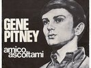 GENE PITNEY : AMICO ASCOLTAMI / JOHNNY LO SVELTO   -   1967  ITA  7