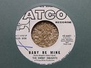 ORIG US ATCO DEMO THE SWEET DELIGHTS BABY BE MINE NORTHERN SOUL