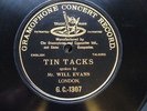 MUSIC HALL COMEDIAN WILL EVANS ‘TIN TACKS’ 1905 1/SIDED G& T 78