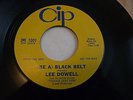 PROMO LEE DOWELL BE A BLACK BELT/DON'T MAKE ME MAD 45 CIP RECORDS