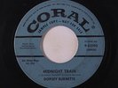 DORSEY BURNETTE: Midnight Train / Blues Stay Away From Me 45 (dj, playable warp